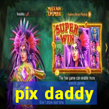 pix daddy